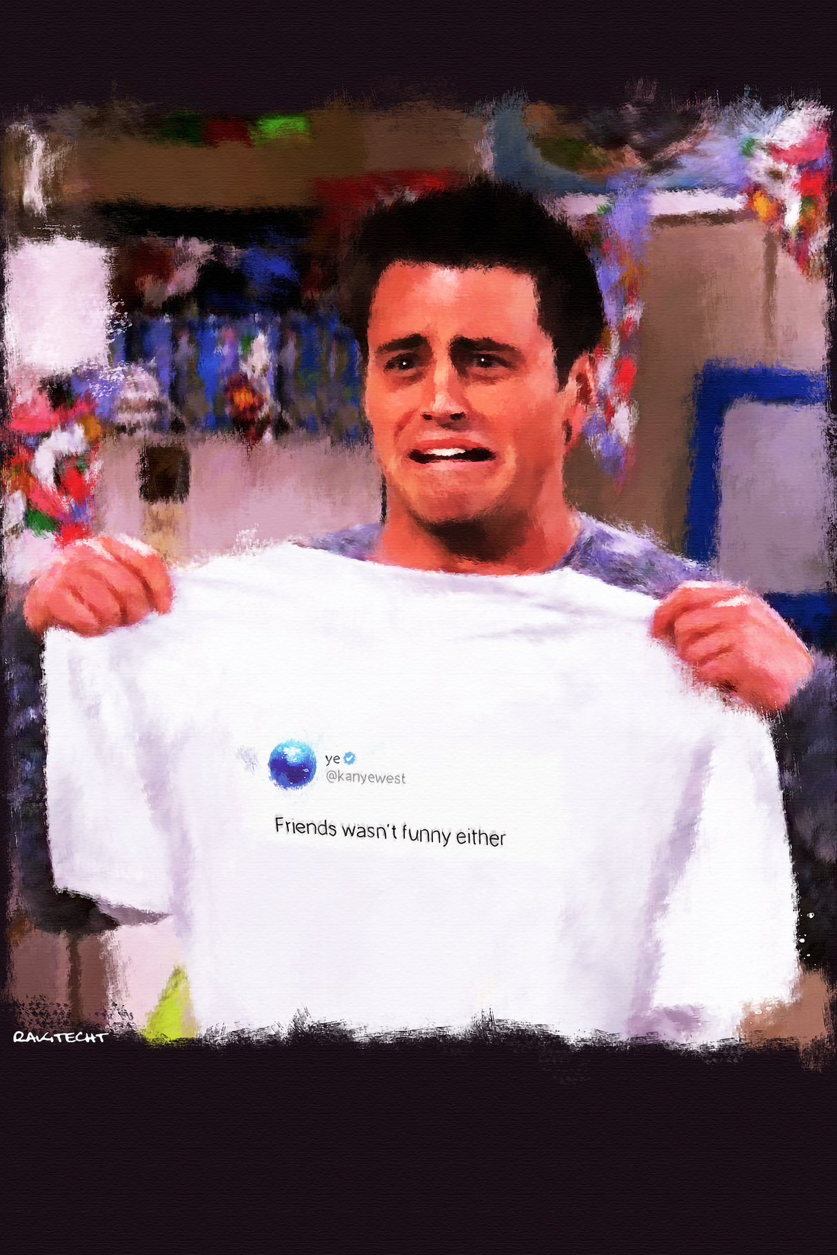 Joey x Kanye Tweet 'Friends Wasn't Funny' Painting Poster