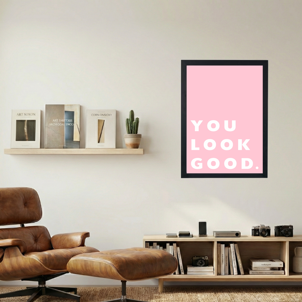 You Look Good Poster - Mockup 1