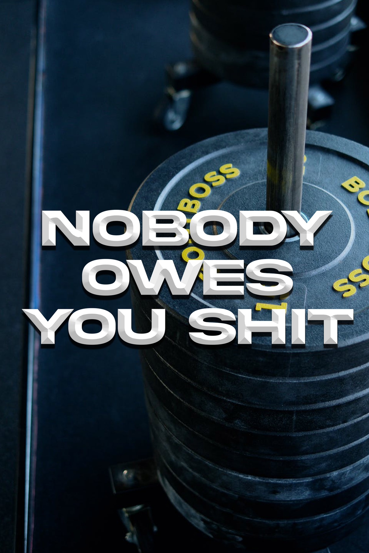Nobody Owe's You Shit' Poster V2