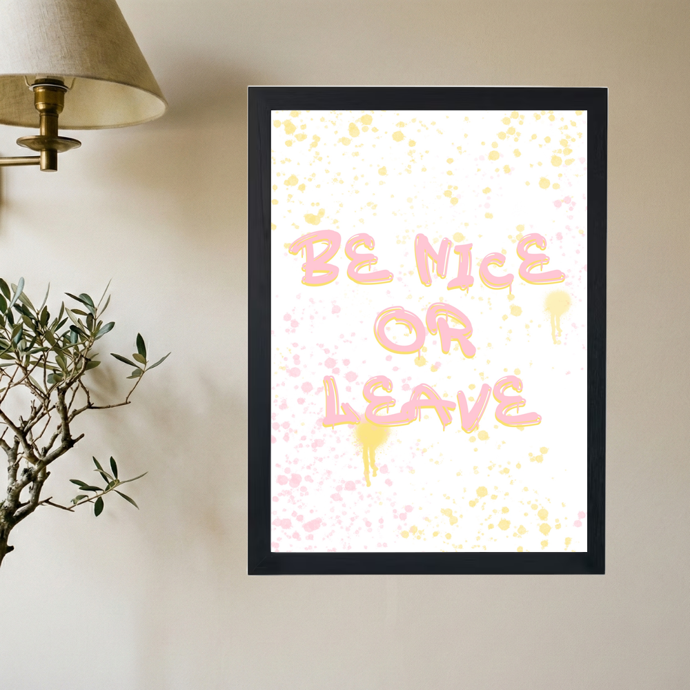 Be Nice Or Leave' Poster - Mockup 2