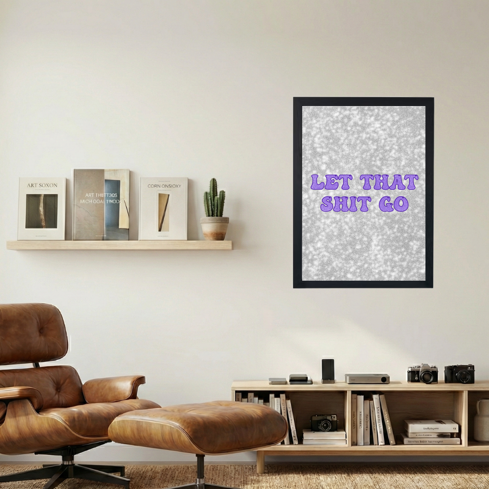 Let That Sh*t Go Poster - Mockup 1