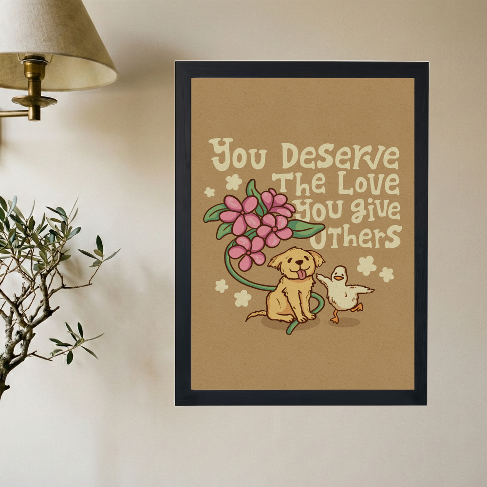 You Deserve The Love You Give Others' Poster - Mockup 2