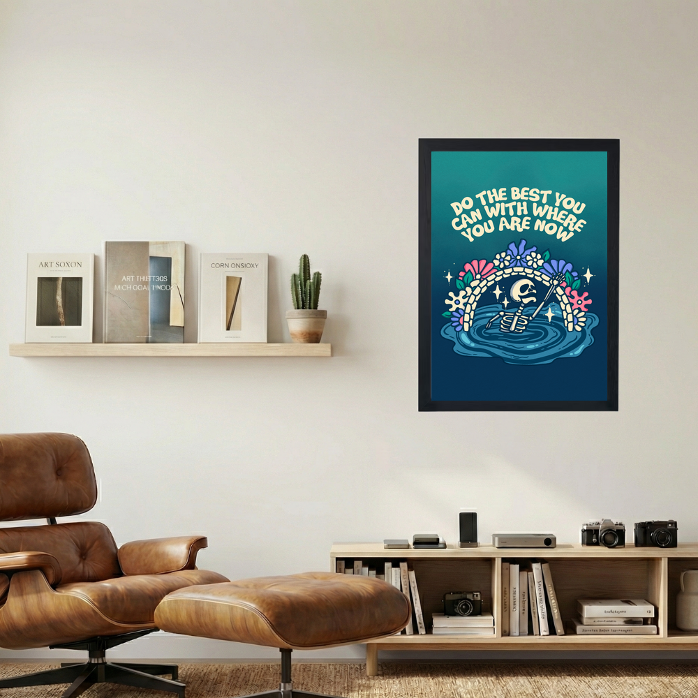 Do The Best You Can With Where You Are Now' Poster - Mockup 1
