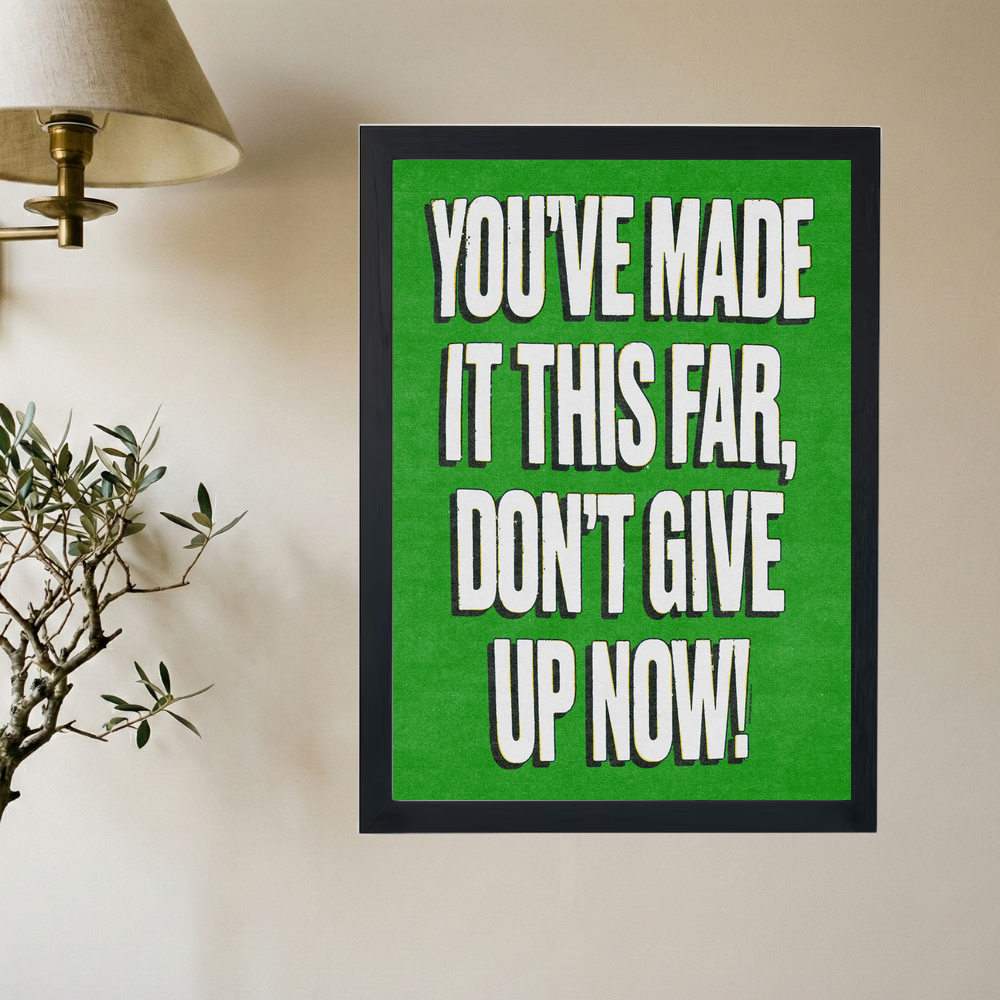 Don't Give Up Now 'Motivation' Green Poster - Mockup 2