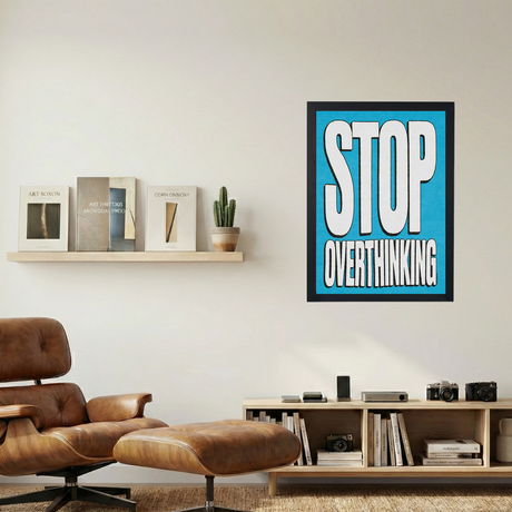 Stop Overthinking! BLUE Poster - Mockup 1
