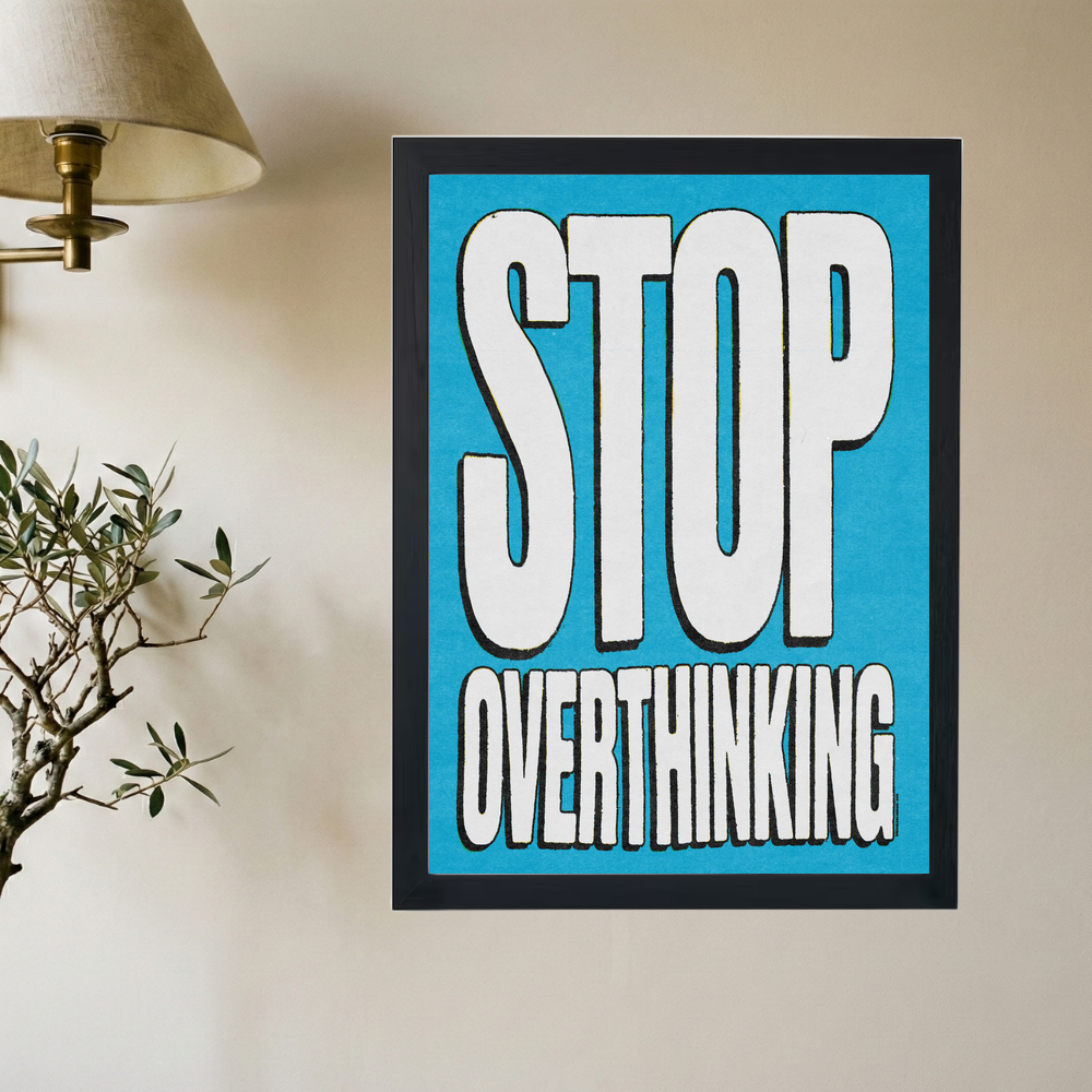 Stop Overthinking! BLUE Poster - Mockup 2