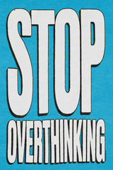 Stop Overthinking! BLUE Poster