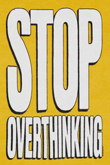 Stop Overthinking! YELLOW Poster