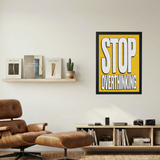 Stop Overthinking! YELLOW Poster - Mockup 1