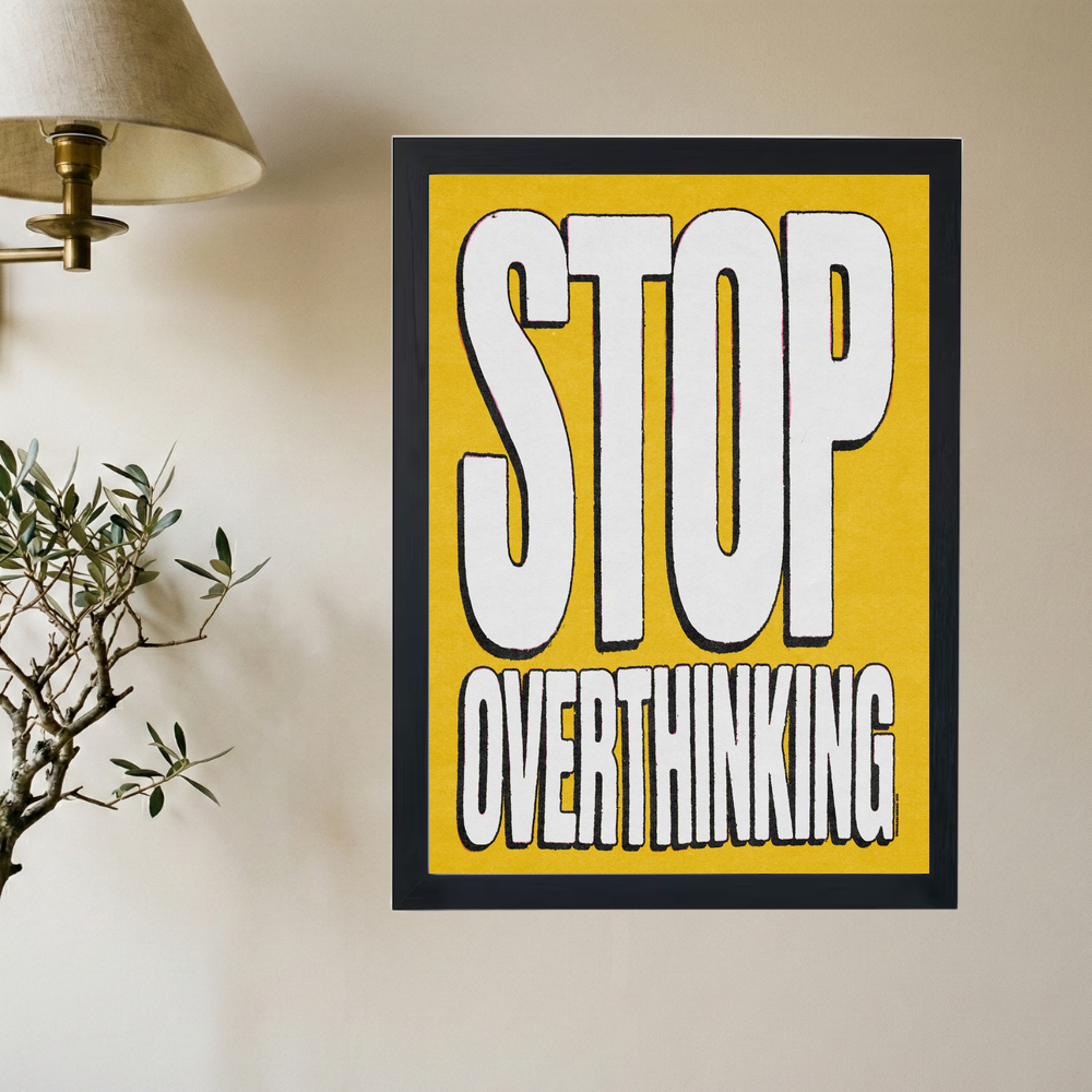 Stop Overthinking! YELLOW Poster - Mockup 2