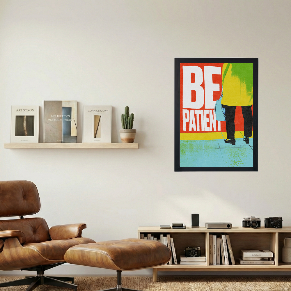 Be Patient. Poster - Mockup 1