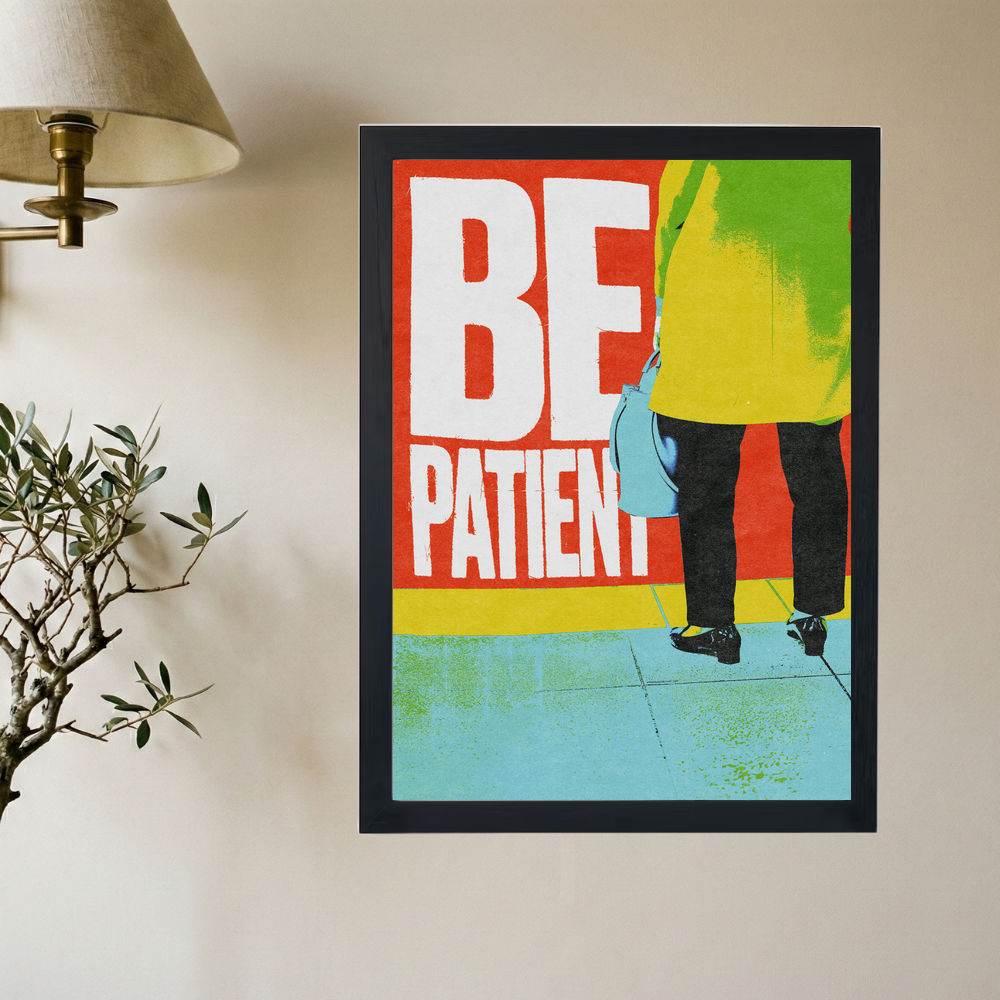 Be Patient. Poster - Mockup 2