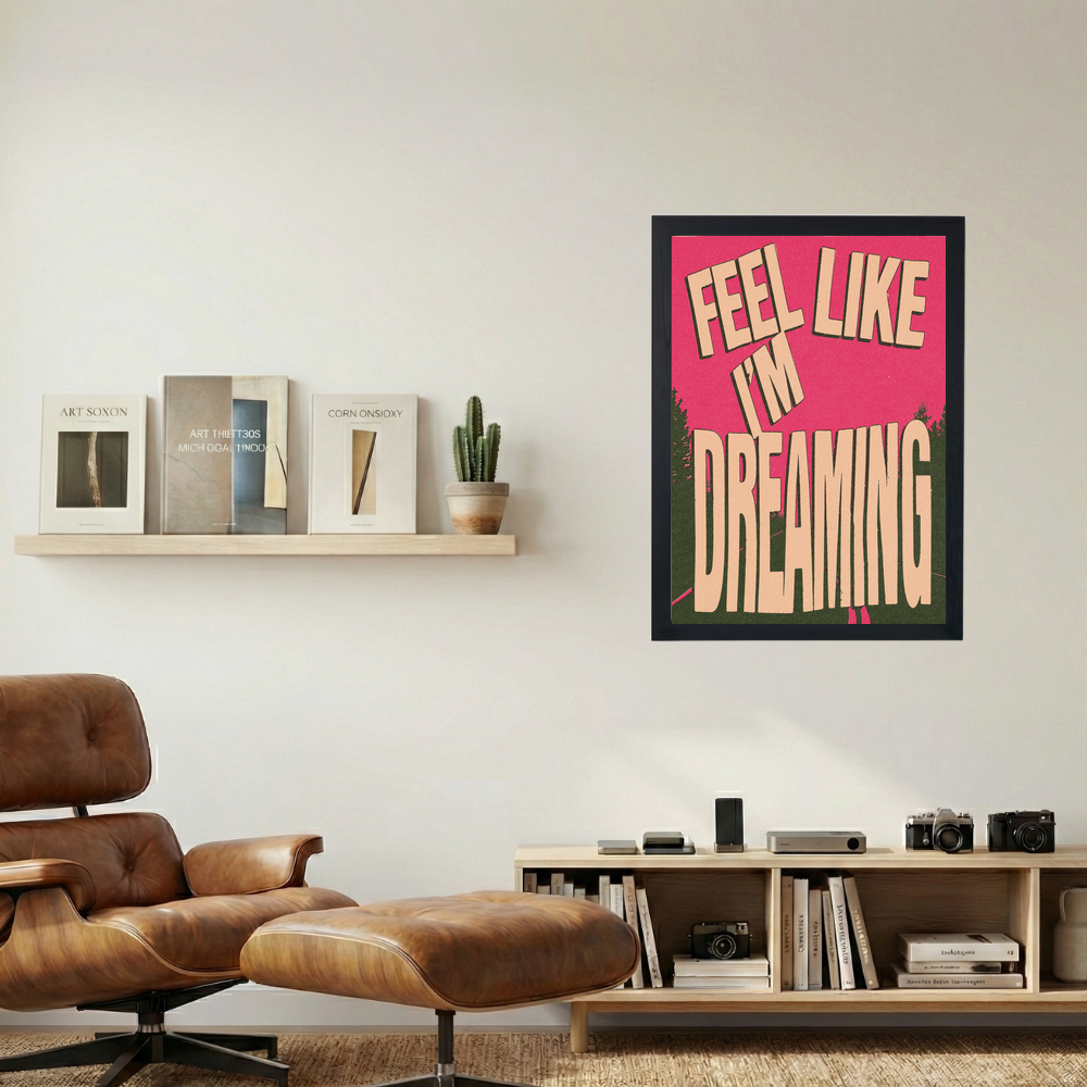 FEEL LIKE I'M DREAMING Poster - Mockup 1