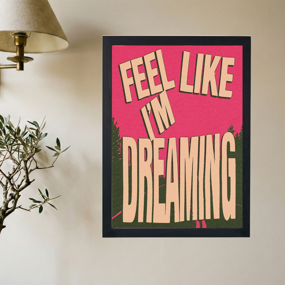 FEEL LIKE I'M DREAMING Poster - Mockup 2