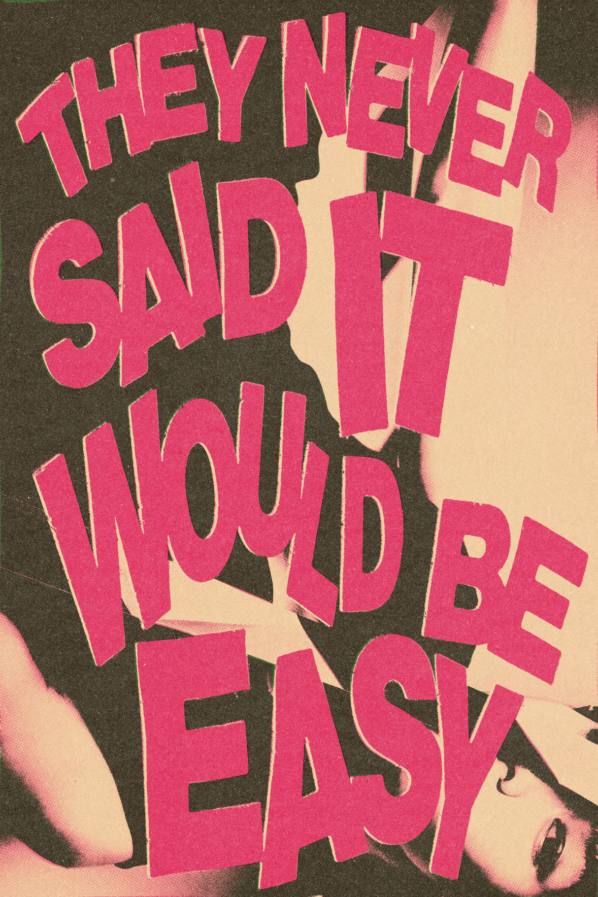 NEVER SAID IT WOULD BE EASY Poster