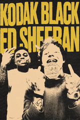 Kodak Black x Ed Sheeran Poster