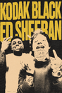 Kodak Black x Ed Sheeran Poster
