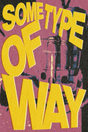 Some Type Of Way' Poster