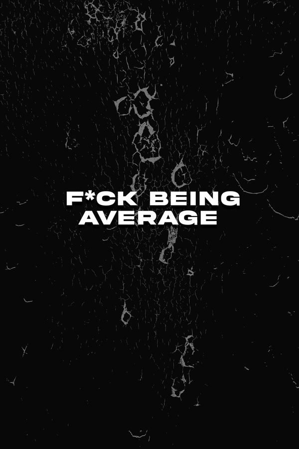 F*ck Being Average Poster
