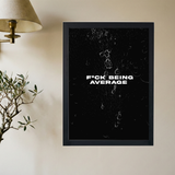 F*ck Being Average Poster - Mockup 2
