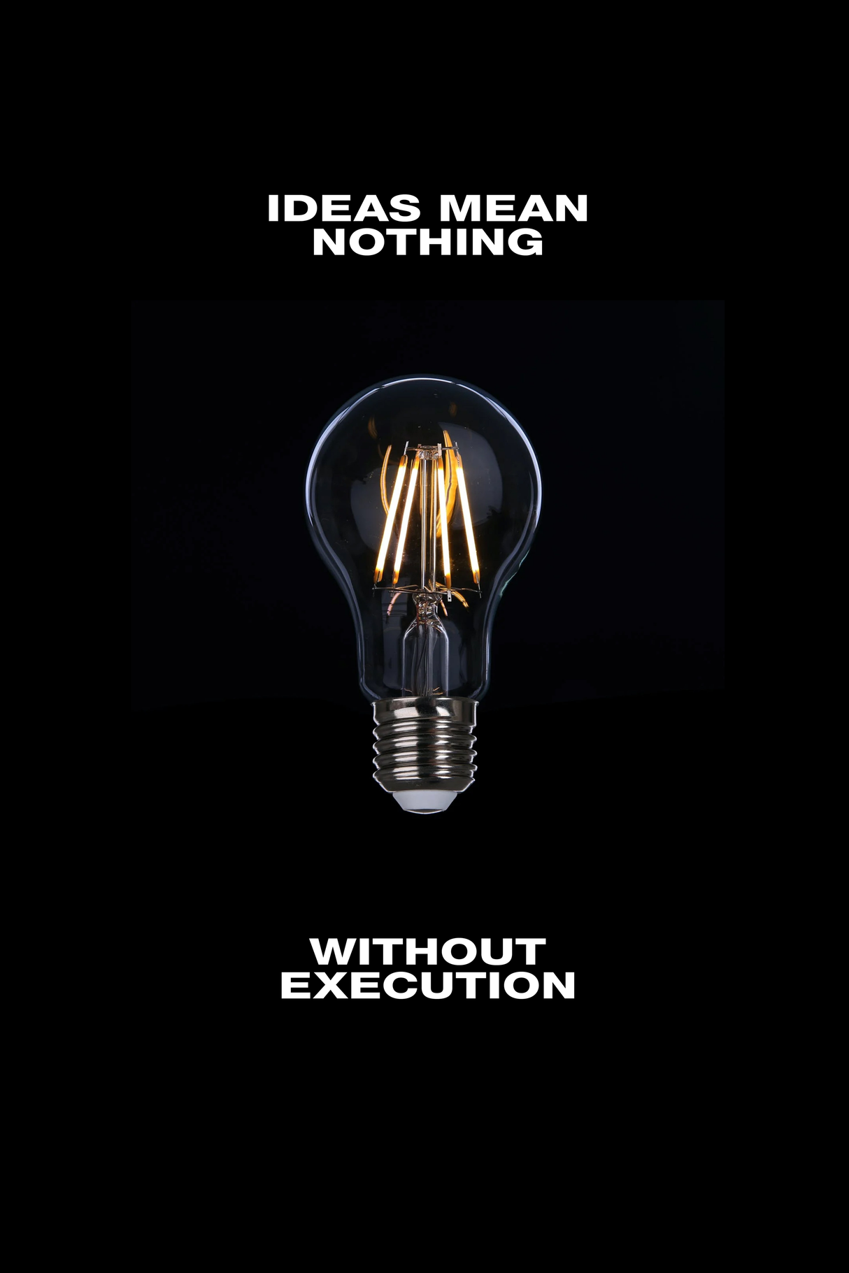Ideas Require Execution' Poster