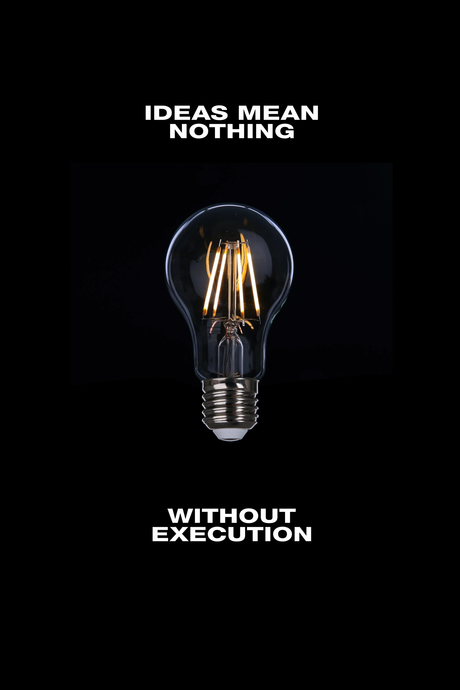 Ideas Require Execution' Poster