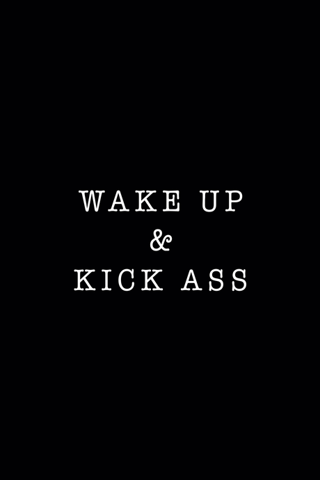 Wake Up & Kick Ass' Poster