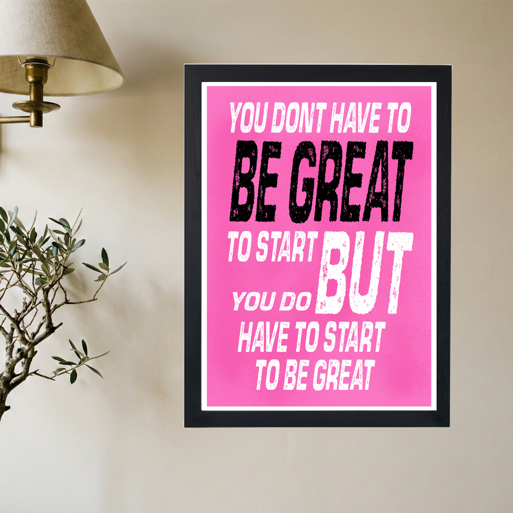 Start To Be Great' Poster V3 - Mockup 2