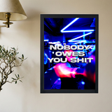 Nobody Owe's You Shit' Poster - Mockup 2