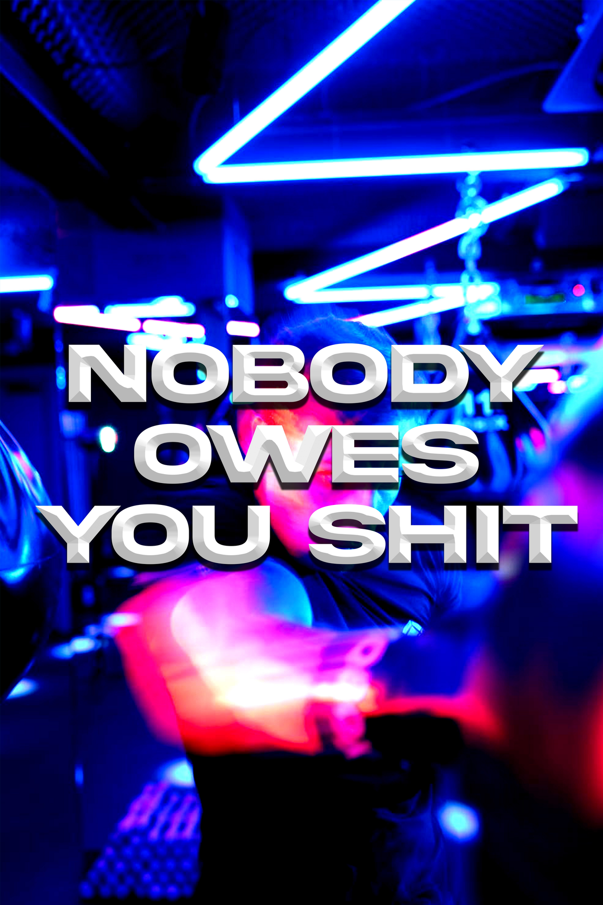 Nobody Owe's You Shit' Poster - Mockup 1