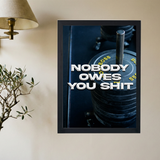 Nobody Owe's You Shit' Poster V2 - Mockup 2