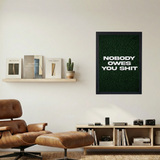 Nobody Owe's You Shit' Poster V3 - Mockup 1