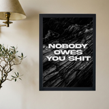 Nobody Owe's You Shit' Poster V4 - Mockup 2