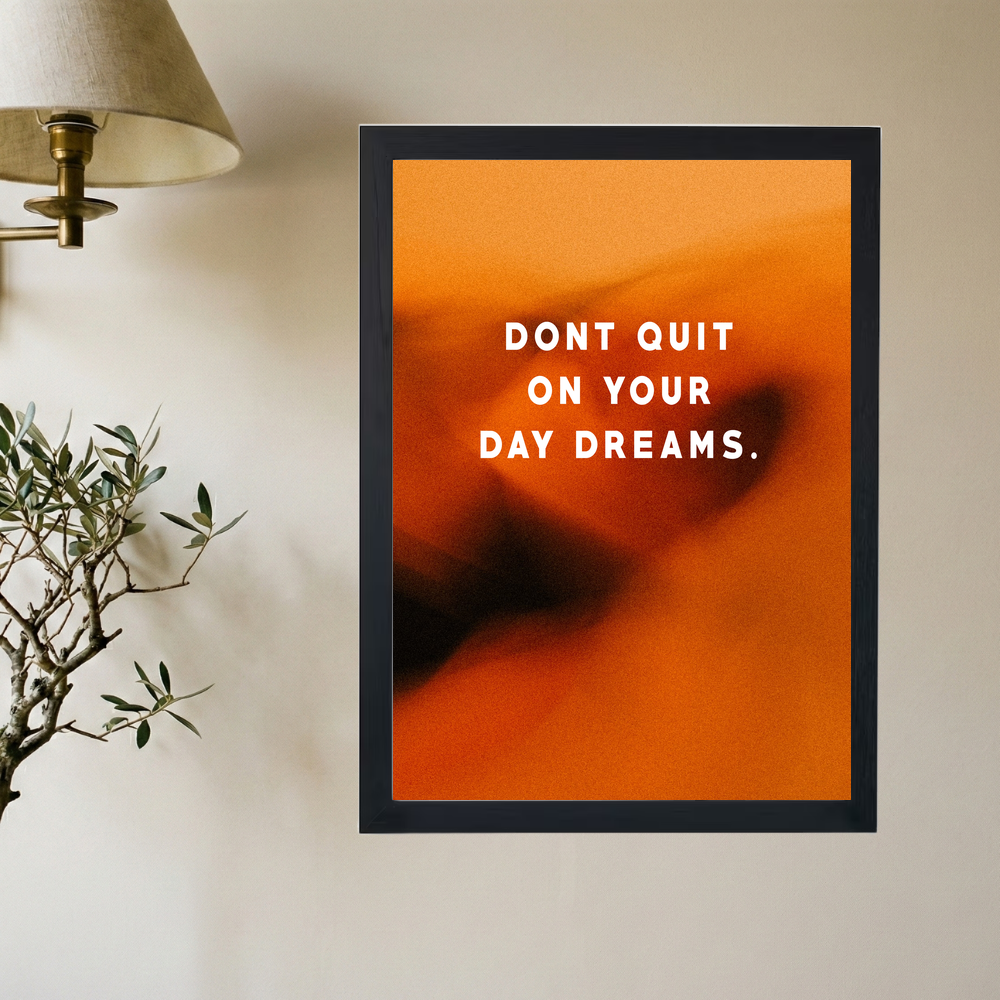 Don't Quit On Your Day Dreams' Poster - Mockup 2