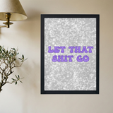 Let That Sh*t Go Poster - Mockup 2