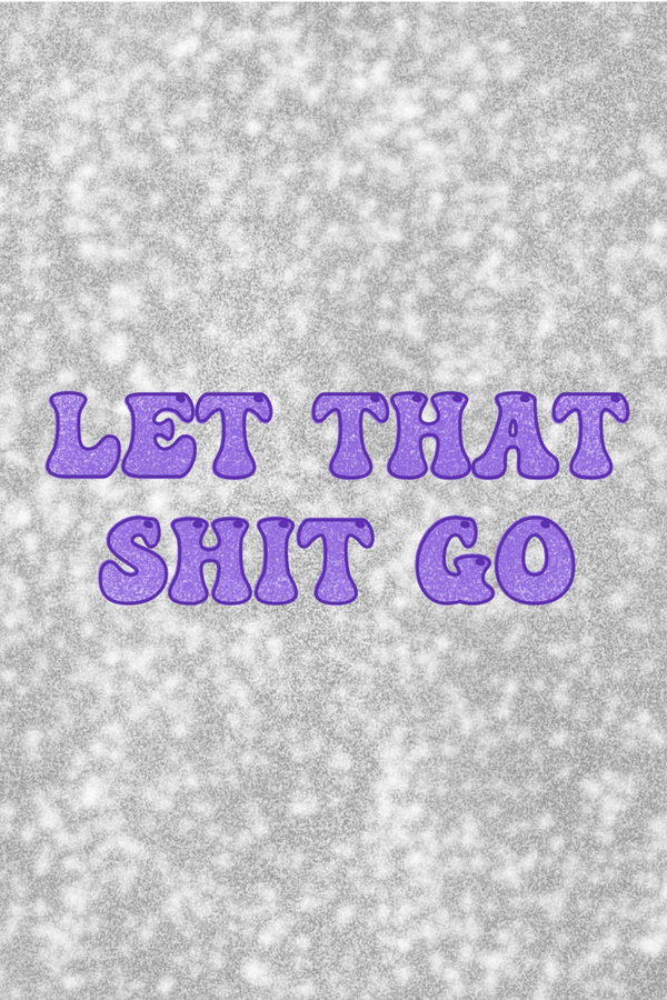Let That Sh*t Go Poster