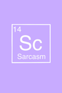 Sarcasm' Element Poster