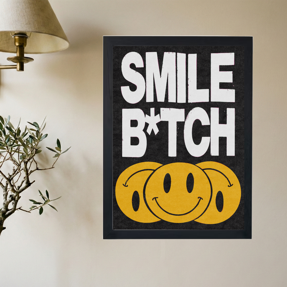 'Smile B*tch' Poster - Mockup 2