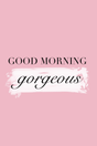 Good Morning Gorgeous' Poster