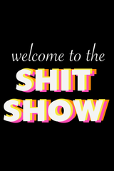 Sh*t Show' Poster