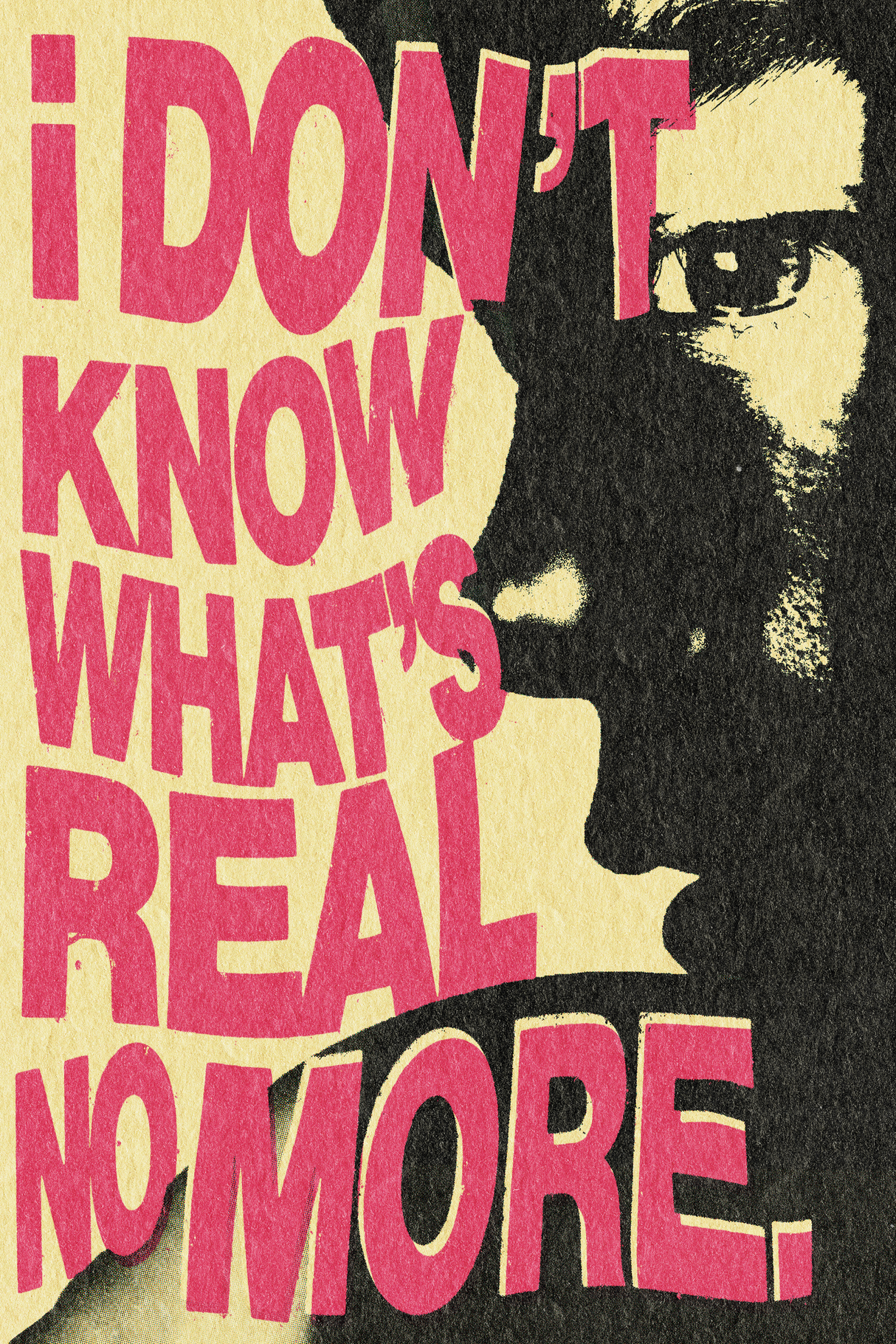 I Don't Know What's Real' Poster