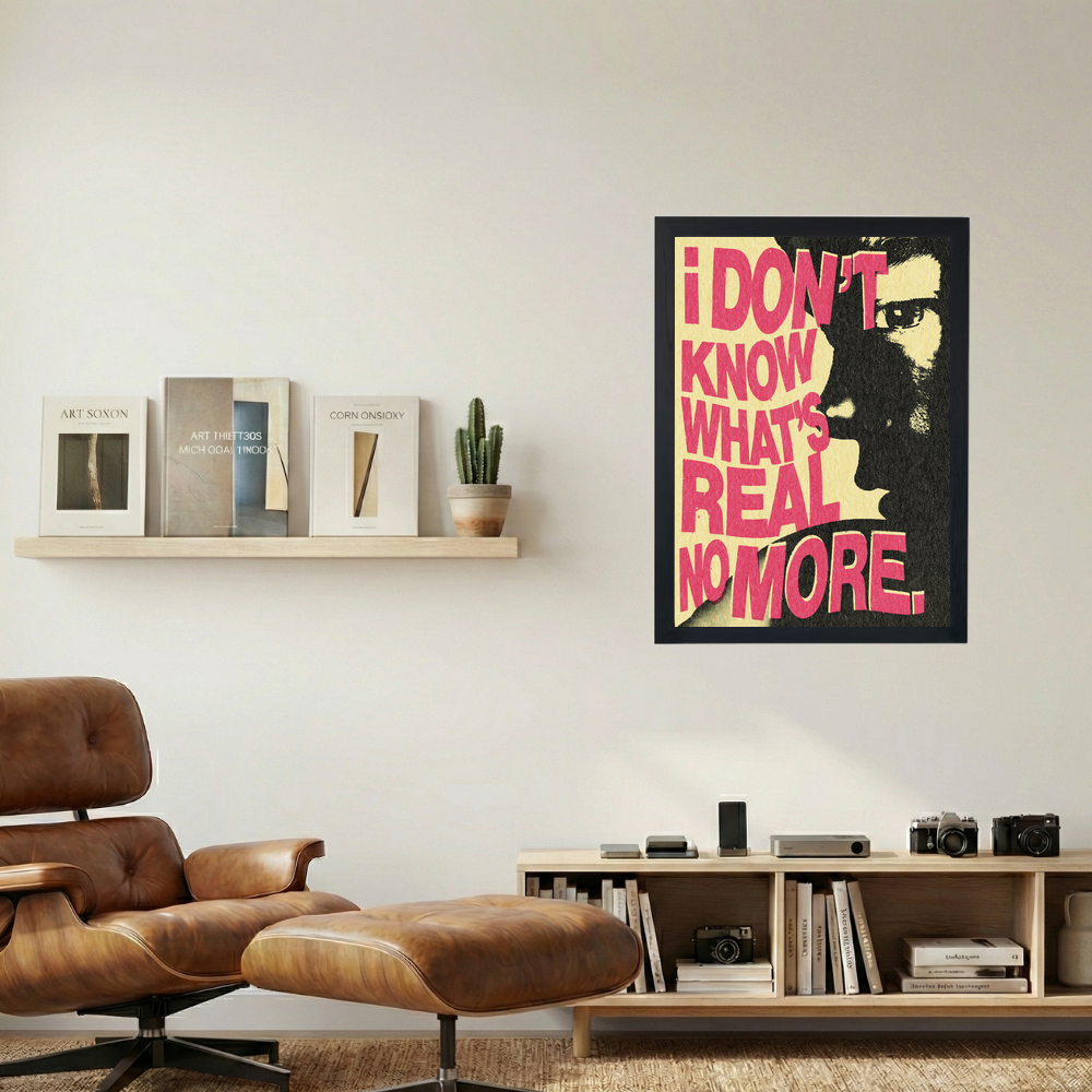 I Don't Know What's Real' Poster - Mockup 1