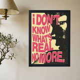 I Don't Know What's Real' Poster - Mockup 2