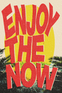 Enjoy The Now' Poster