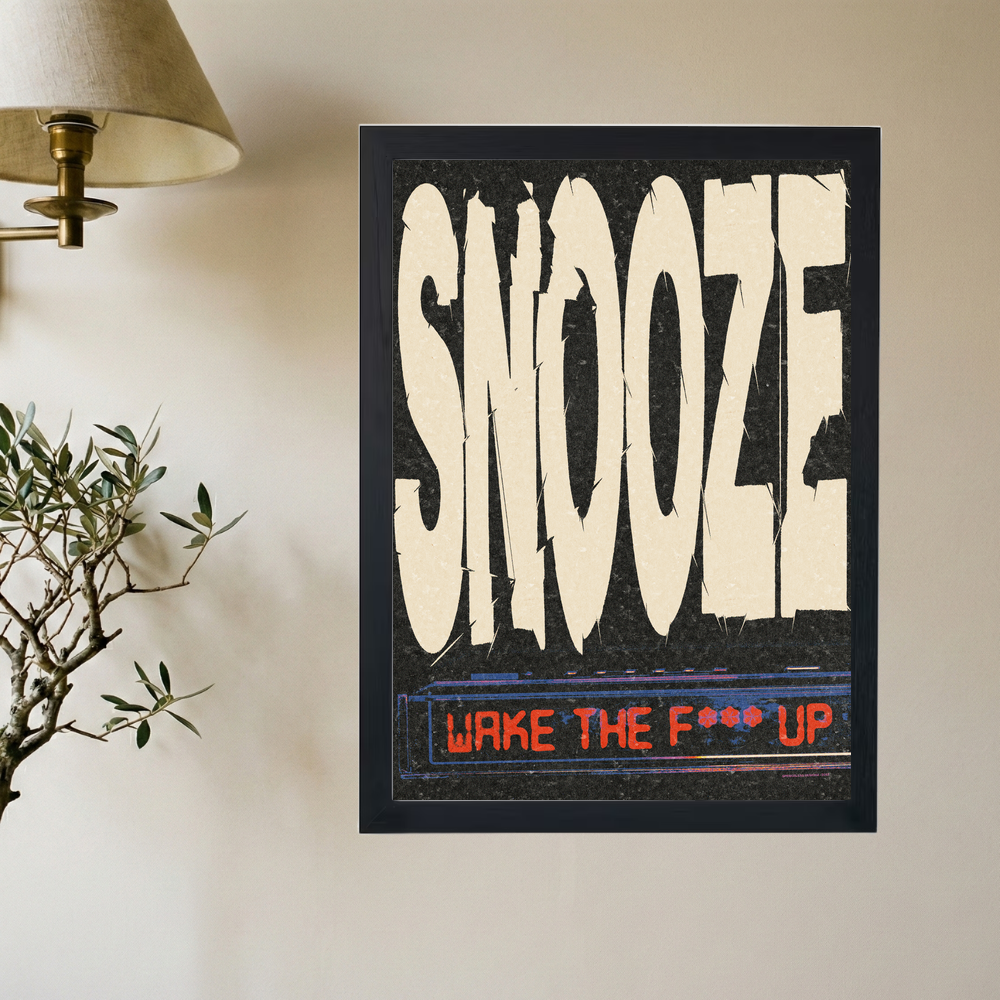 Snooze Wake The F*** Up' Poster - Mockup 2