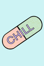 Chill Pill' Poster