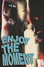 Enjoy The Moment' Poster