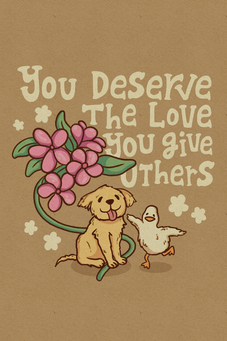 You Deserve The Love You Give Others' Poster