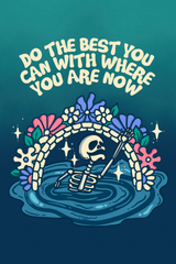 Do The Best You Can With Where You Are Now' Poster