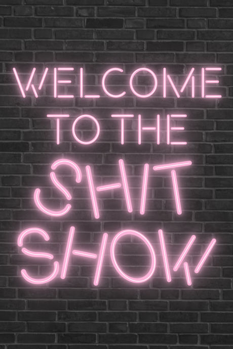 Sh*t Show' Neon Poster
